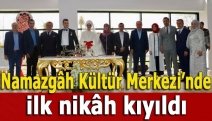 Namazgâh Kültür Merkezi’nde ilk nikâh kıyıldı