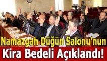 Namazgah Düğün Salonu’nun kira bedeli açıklandı!