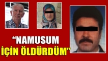 “Namusum için öldürdüm”