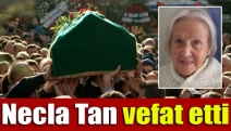 Necla Tan vefat etti