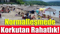 Normalleşmede korkutan rahatlık!