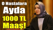 O Hastalara ayda 1000 TL maaş!