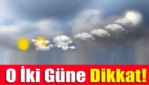 O İki Güne Dikkat!