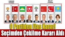 O partiden flaş karar! Seçimden çekilme kararı aldı