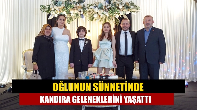 Oğlunun sünnetinde Kandıra geleneklerini yaşattı