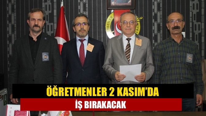 Öğretmenler 2 Kasım’da iş bırakacak