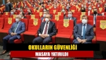 Okulların güvenliği masaya yatırıldı