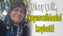 Olcay Çelik, kayınvalidesini kaybetti