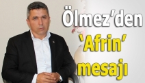 Ölmez’den ‘Afrin’ mesajı