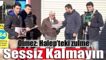 Ölmez: Halep’teki zulme sessiz kalmayın