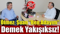 Ölmez: Şuan "ben adayım" demek yakışıksız!