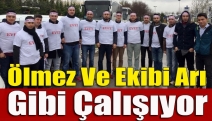 Ölmez ve ekibi arı gibi çalışıyor