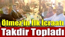 Ölmez'in İlk İcraatı Takdir Topladı