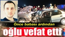 Önce babası ardından oğlu vefat etti