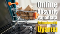 Online alışveriş yapanlara dolandırıcılık uyarısı