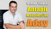 Orhan Yıldız, Antaplı Mahallesi’ne aday