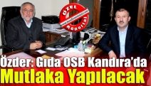 Özder: Gıda OSB Kandıra’da mutlaka yapılacak