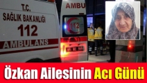 Özkan Ailesinin Acı Günü