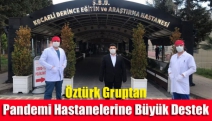 Öztürk Gruptan pandemi hastanelerine büyük destek