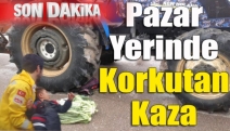 Pazar yerinde korkutan kaza