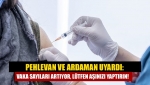 Pehlevan ve Ardaman uyardı: Vaka sayıları artıyor, lütfen aşınızı yaptırın!
