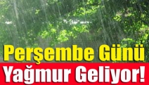 Perşembe günü yağmur geliyor!