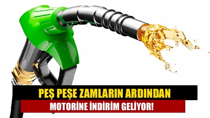 Peş peşe zamların ardından motorine indirim geliyor!