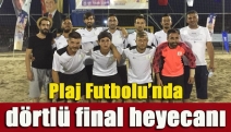 Plaj Futbolu’nda dörtlü final heyecanı