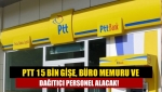 PTT 15 bin gişe, büro memuru ve dağıtıcı personel alacak!