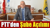 PTT’den Şube Açılımı