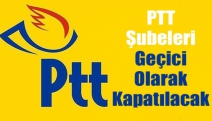 PTT Şubeleri Geçici Olarak Kapatılacak