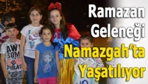 Ramazan Geleneği Namazgah’ta Yaşatılıyor