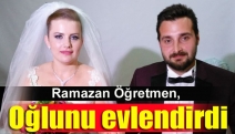 Ramazan Öğretmen, oğlunu evlendirdi