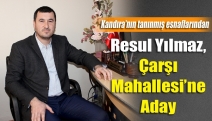 Resul Yılmaz, Çarşı Mahallesi’ne Aday