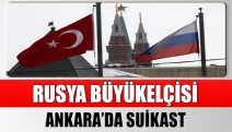 Rusya Büyükelçisi Ankara’da silahlı suikasta uğradı