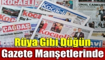 Rüya gibi düğün gazete manşetlerinde