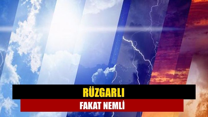 Rüzgarlı fakat nemli