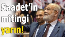 Saadet’in mitingi yarın!