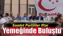 Saadet Partililer iftar yemeğinde buluştu