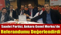 Saadet Partisi, Ankara Genel Merkez’de Referandumu Değerlendirdi
