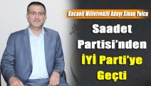 Saadet Partisi’nden İYİ Parti’ye Geçti