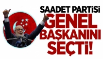 Saadet Partisi yeni başkanını seçti