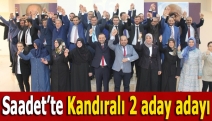 Saadet’te Kandıralı 2 aday adayı