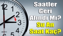 Saatler geri alındı mı? Su an saat kaç?