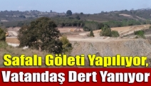 Safalı Göleti yapılıyor, vatandaş dert yanıyor