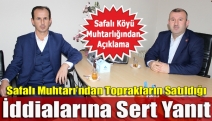 Safalı Muhtarı’ndan toprakların satıldığı iddialarına sert yanıt