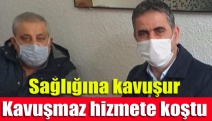 Sağlığına kavuşur kavuşmaz hizmete koştu