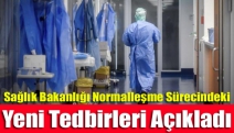 Sağlık Bakanlığı normalleşme sürecindeki yeni tedbirleri açıkladı