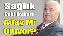 Sağlık Eski Bakanı aday mı oluyor?