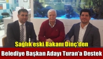 Sağlık eski Bakanı Dinç'den Turan’a Destek